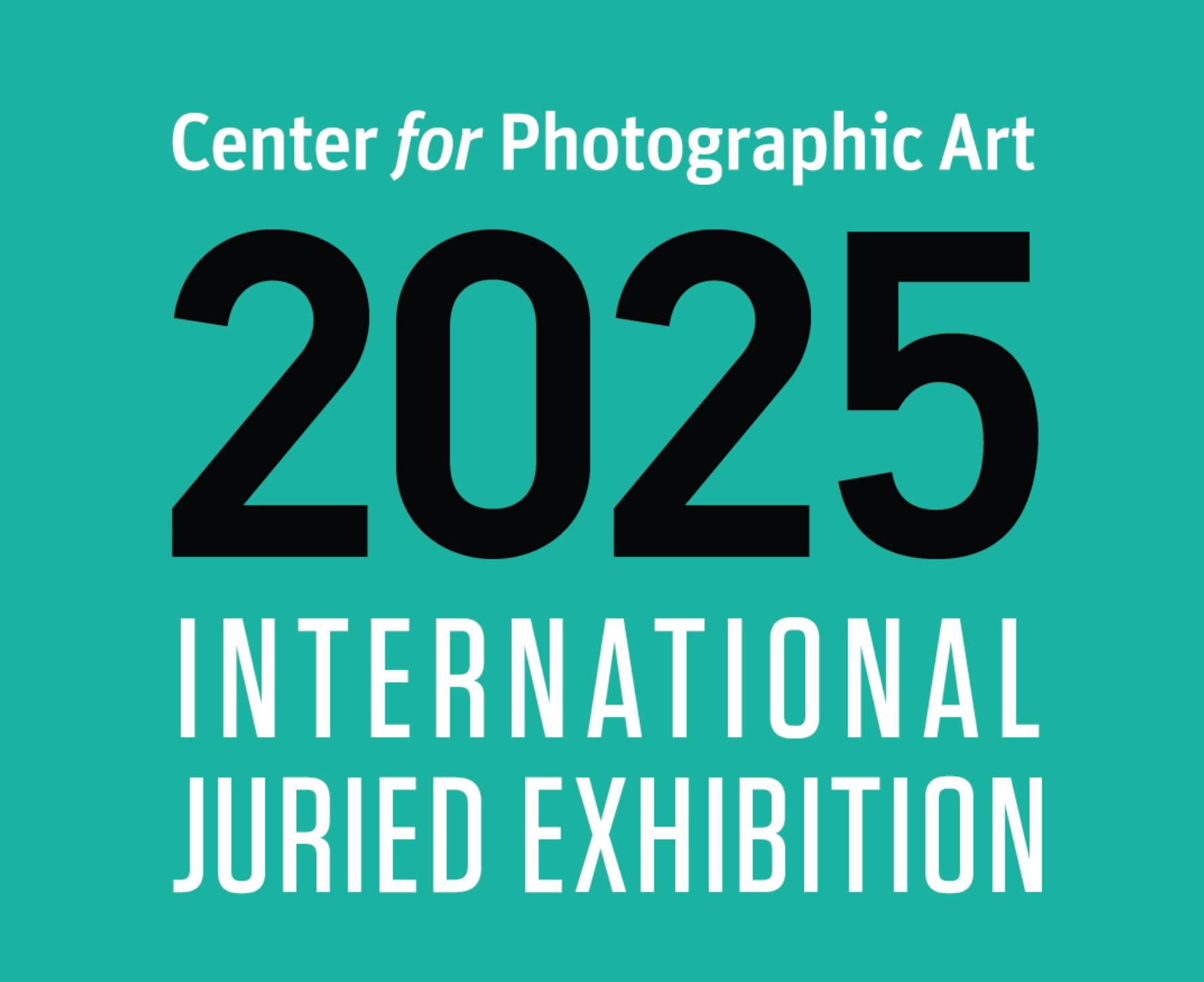Text announcement for the "2025 International Juried Exhibition" by the Center for Photographic Art on a teal background