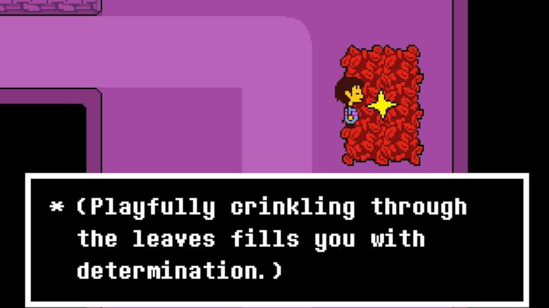In Undertale, the human protagonist stands before some leaves, with a text box that reads: "Playfully crinkling the leaves fills you with determination"