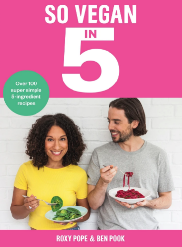 So Vegan in 5 by Roxy Pope & Ben Pook
