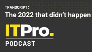 The IT Pro Podcast logo with the episode title 'The 2022 that didn't happen'