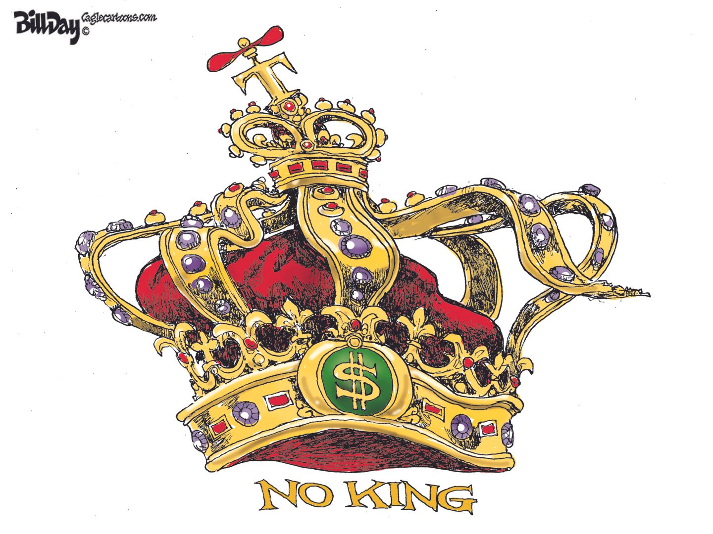 
                                This cartoon is titled “NO KING”. It depicts a bejeweled golden crown with a “T” on top and a dollar-sign crest on the bottom. 
                            