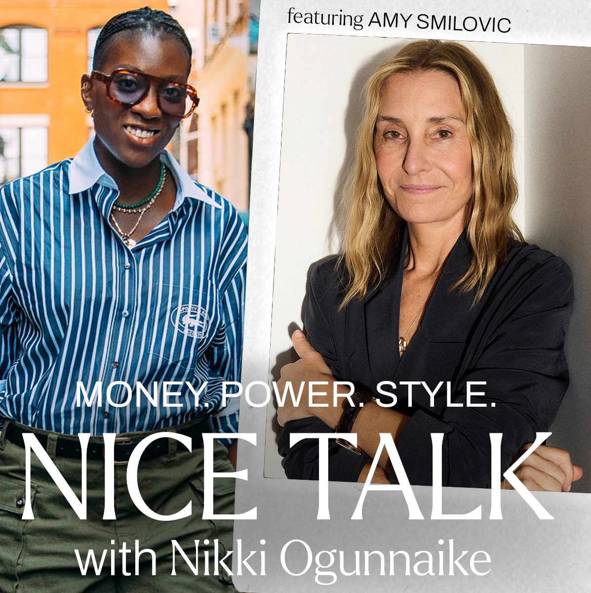 A photo of Nikki Ogunnaike with an inset photo of Amy Smilovic and text reading Money. Power. Style. Nice Talk with Nikki Ogunnaike