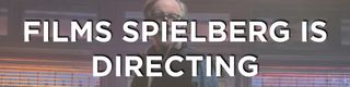 Films Spielberg is directing banner