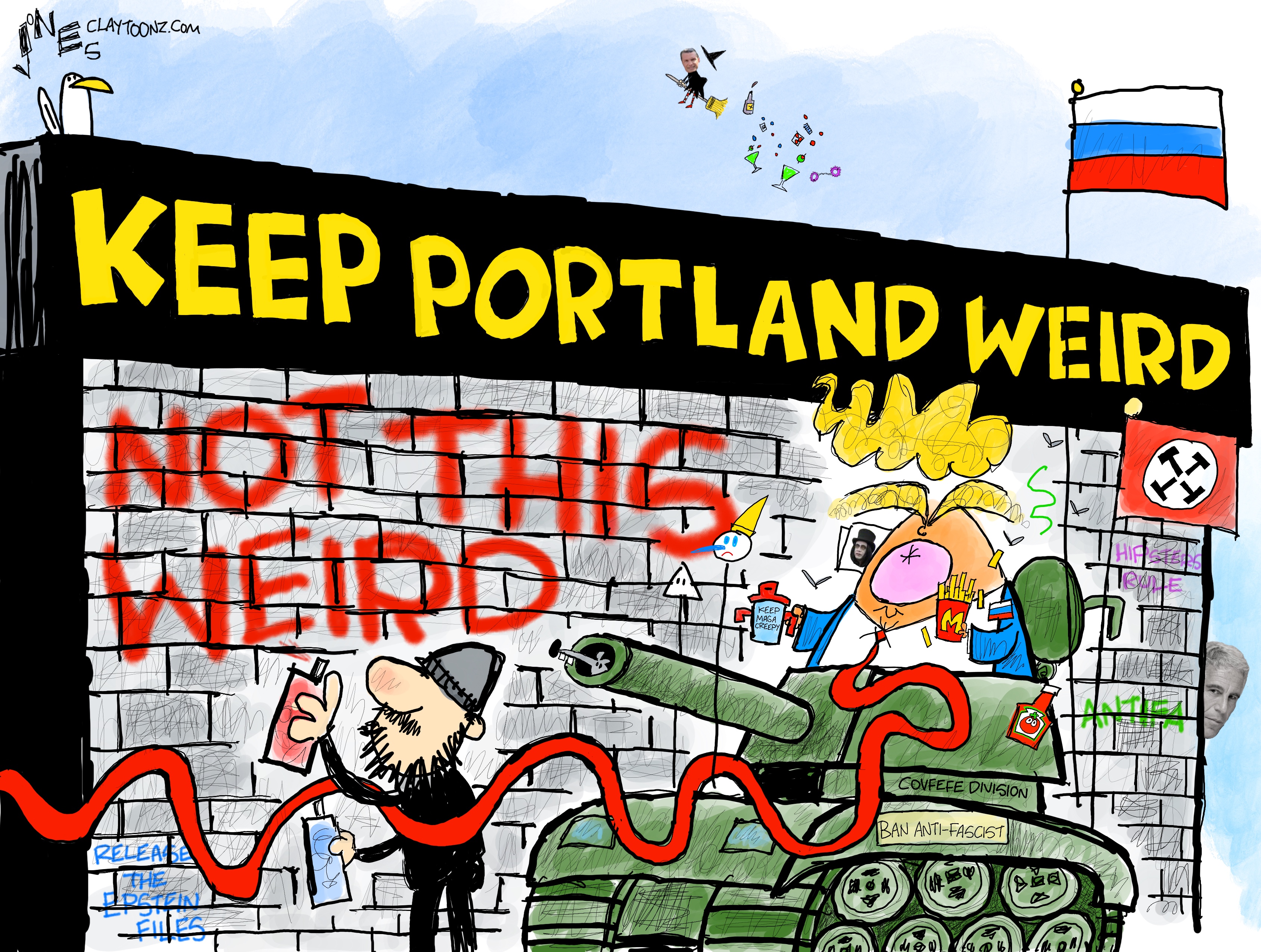 This cartoon depicts Donald Trump in a tank holding a sippy cup and an older of McDonald&amp;rsquo;s french fries. The tank drives in front of a brick wall with the words &amp;ldquo;Keep Portland Weird&amp;rdquo; written at the top. A man with a beard and a hat has just spray-painted &amp;ldquo;Not this weird&amp;rdquo; as Trump arrives.