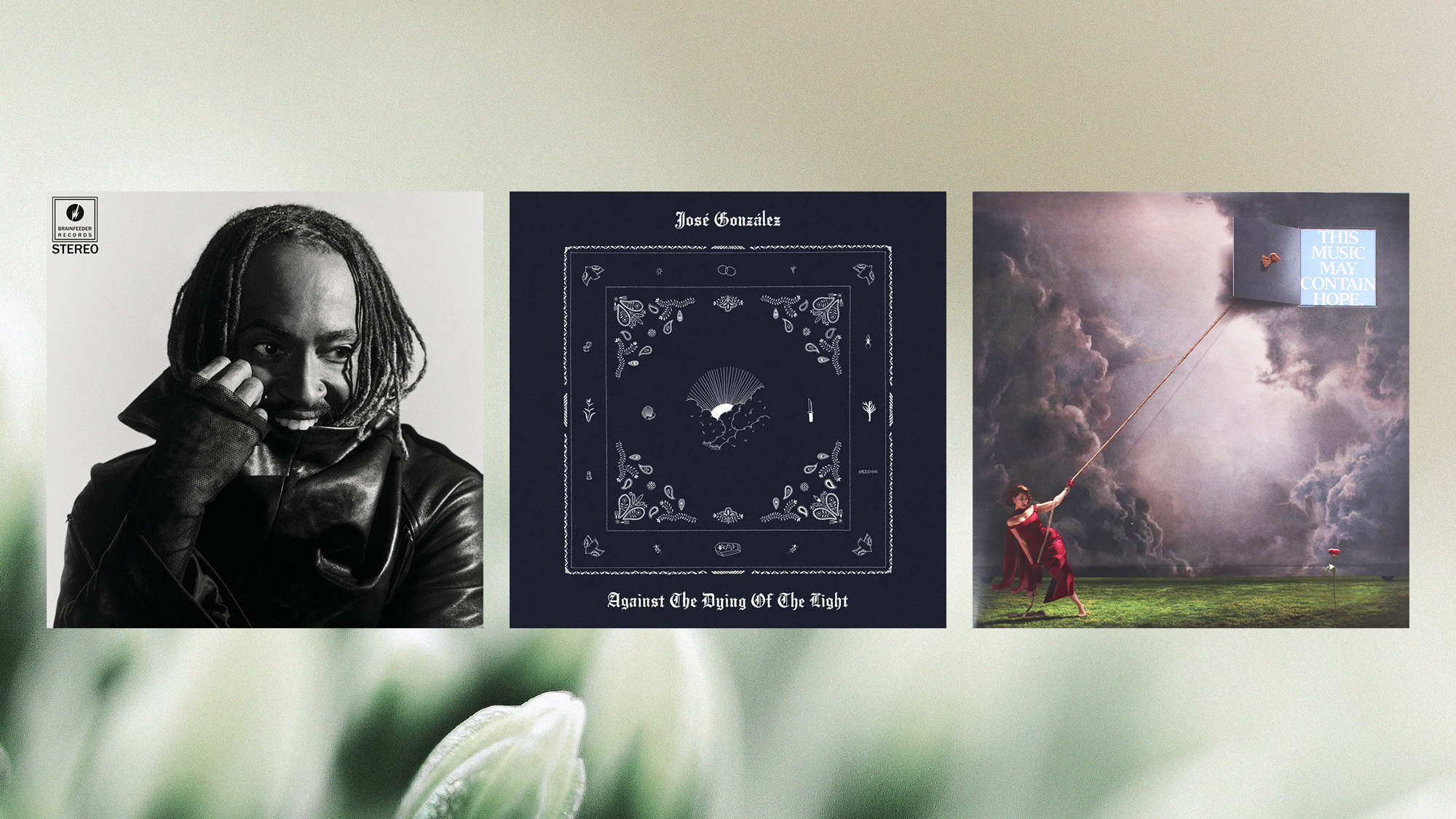 Album covers of &lsquo;Distracted&rsquo;&nbsp;by Thundercat, &lsquo;Against the Dying of the Light&rsquo; by Jos&eacute; Gonz&aacute;lez, and &lsquo;This Music May Contain Hope&rsquo; by Raye on a background of spring flower buds