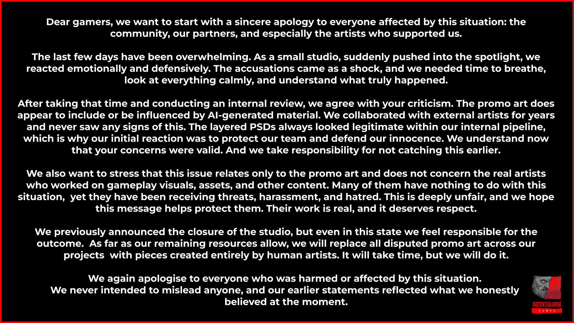 Dear gamers, we want to start with a sincere apology to everyone affected by this situation: the community, our partners, and especially the artists who supported us.