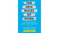 The New Rules of Work: The Modern Playbook for Navigating Your Career by Alexandra Cavoulacos and Kathryn Minshew