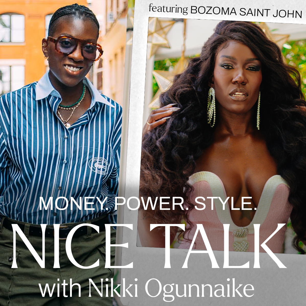 A photo of Marie Claire editor-in-chief Nikki Ogunnaike with the words &quot;Money. Power. Style. Nice Talk with Nikki Ogunnaike&quot; with an inset photo of Bozoma Saint John
