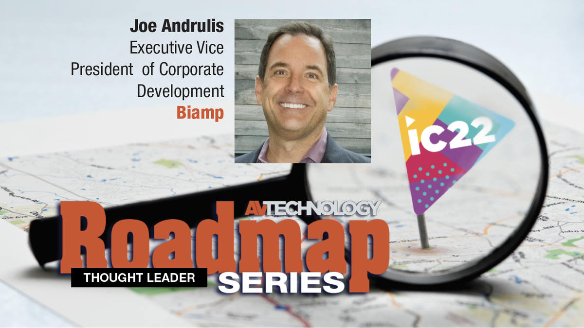 Joe Andrulis Executive Vice President of Corporate Development Biamp