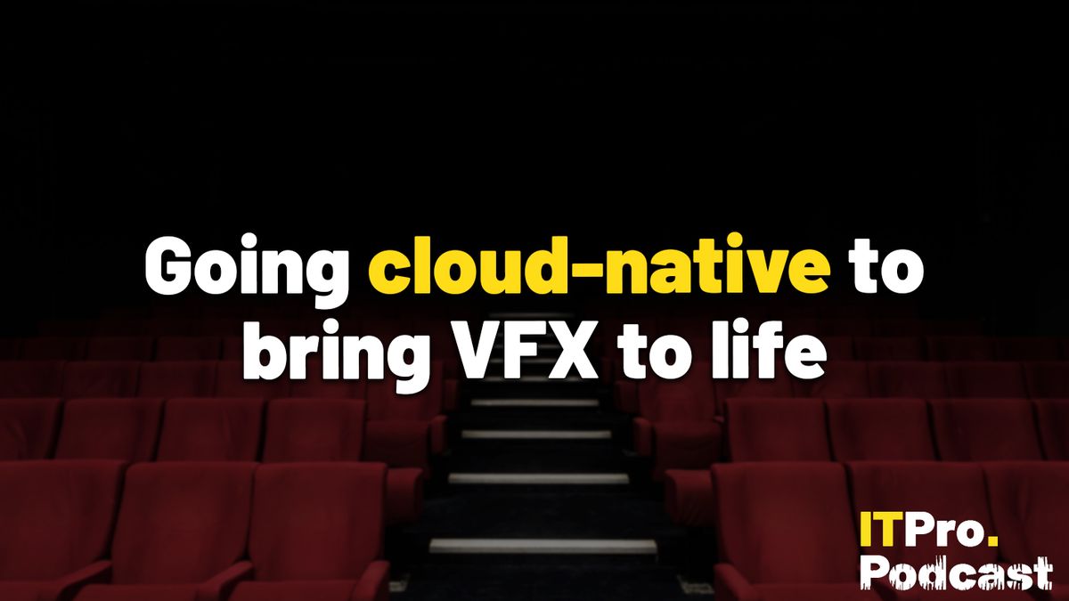 The words ‘Going cloud-native to bring VFX to life’ overlaid on a lightly-blurred image of red cinema seats. Decorative: the words ‘cloud-native’ are in yellow, while other words are in white. The ITPro podcast logo is in the bottom right corner.