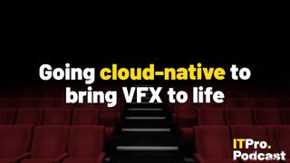 The words ‘Going cloud-native to bring VFX to life’ overlaid on a lightly-blurred image of red cinema seats. Decorative: the words ‘cloud-native’ are in yellow, while other words are in white. The ITPro podcast logo is in the bottom right corner.