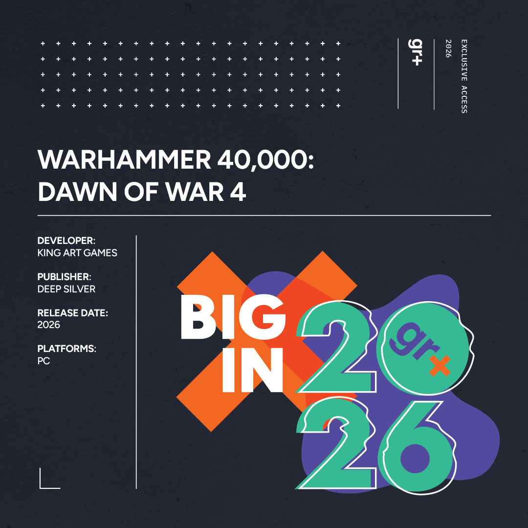 A GamesRadar+ Big in 2026 info box for Warhammer 40,000 Dawn of War 4: Publisher: Deep Silver; Developer: King Art Games; Release Date: 2026; Platforms: PC