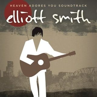 Heaven Adores You Soundtrack — Elliott Smith