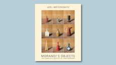 Joel Meyerowitz &ndash; Morandi&rsquo;s Objects