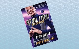 "Star Trek: Discovery: Fear Itself," by James Swallow (June 5)