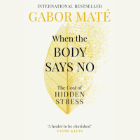 8. 'When The Body Says No' by Dr Gabor Mate