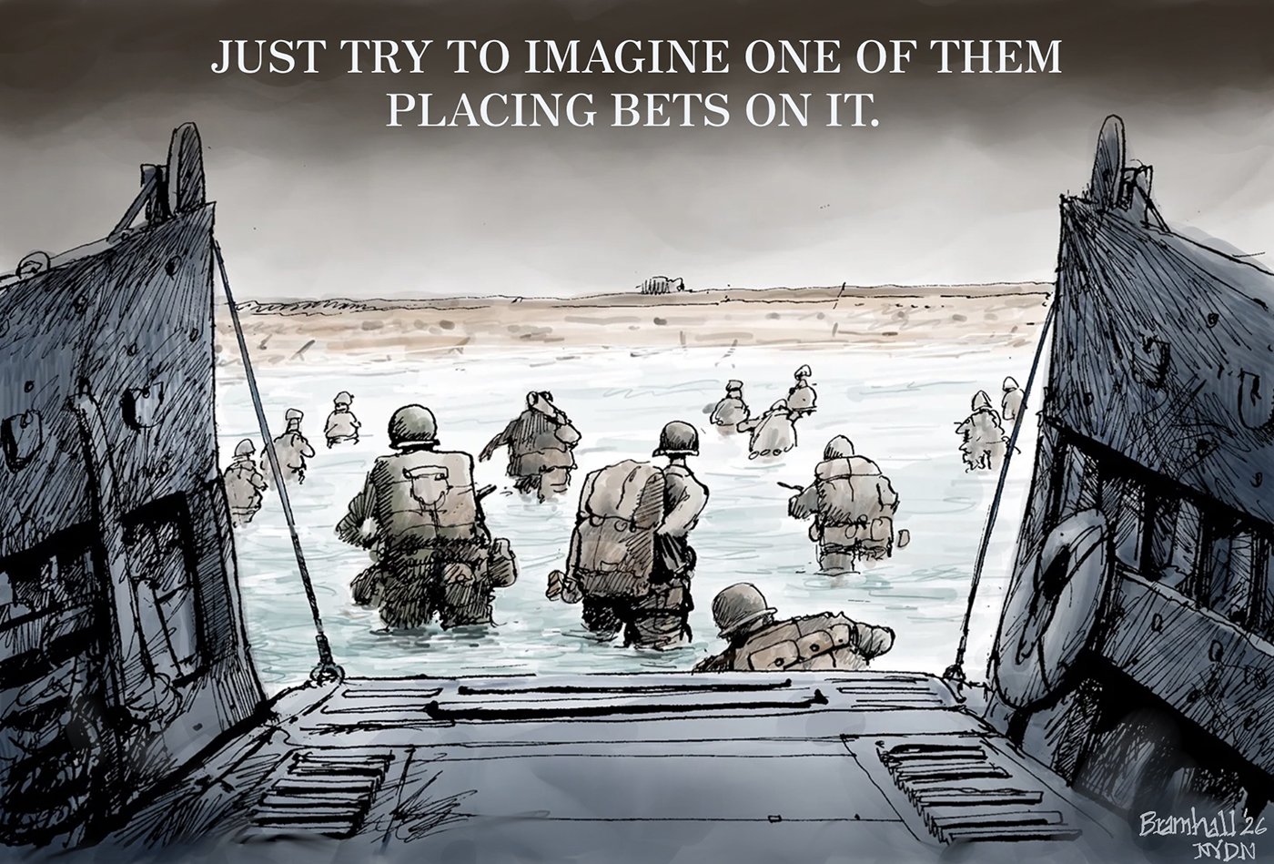 This cartoon puts the reader on a boat during World War II as the marines land on Iwo Jima and walk from the ocean onto the land. It's titled, &amp;ldquo;Just try to imagine one of them placing bets on it.&amp;rdquo;