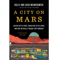 A City on Mars: Can we settle space, should we settle space, and have we really thought this through? - $28.80 at Amazon