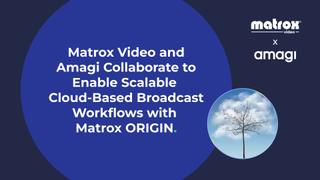 Matrox Video and Amagi collaboration 