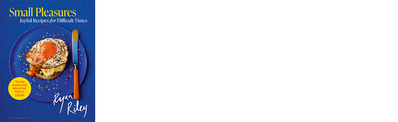 Book cover of Small Pleasures: Joyful Recipes for Difficult Times by Ryan Riley