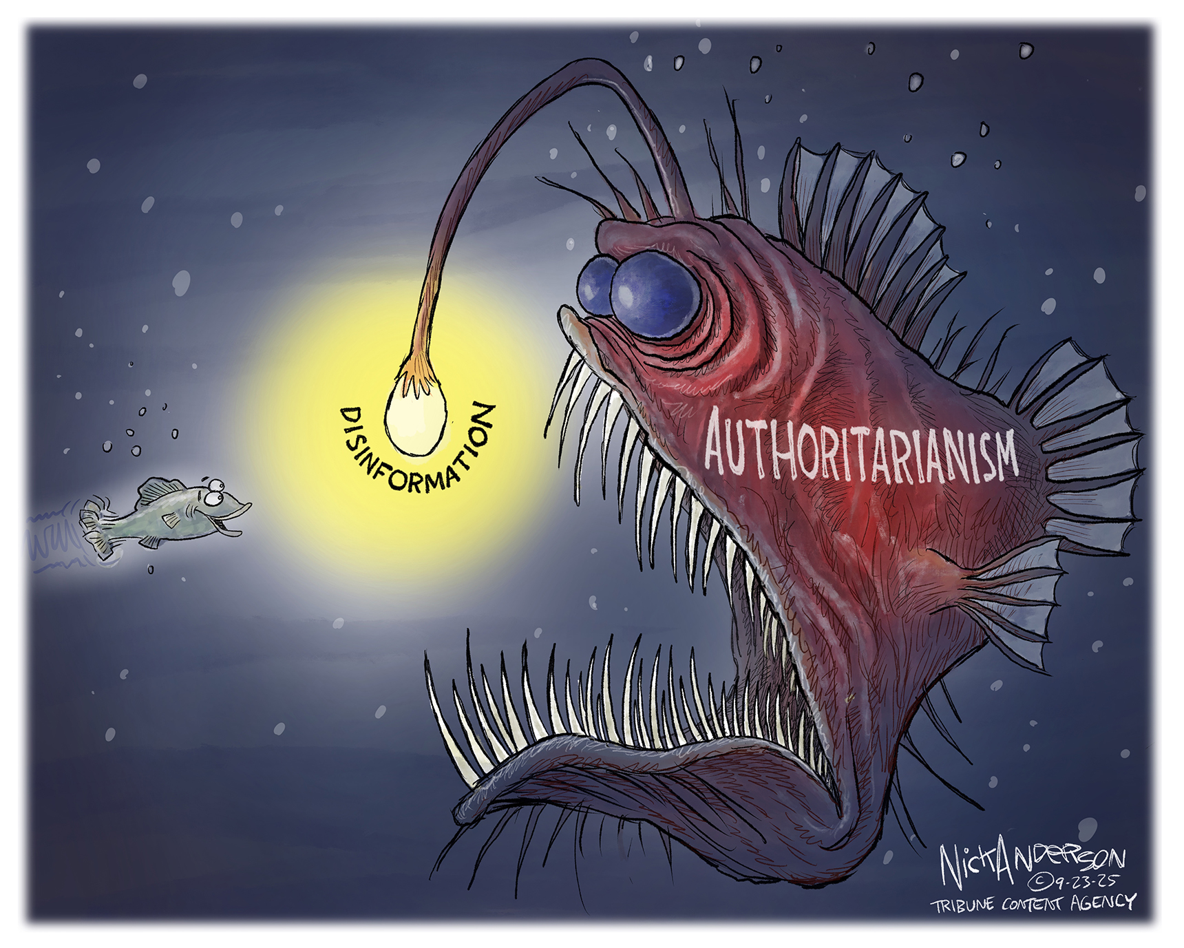 This cartoon takes place deep underwater and depicts two fish. It&amp;rsquo;s dark and the fish on the right is labeled &amp;ldquo;Authoritarianism&amp;rdquo; and is an anglerfish with a mouth full of razor-sharp teeth and a light attached to its head. The light is bright and is labeled &amp;ldquo;Disinformation.&amp;rdquo; The other fish is much smaller and harmless looking. It eagerly swims toward the bright light.