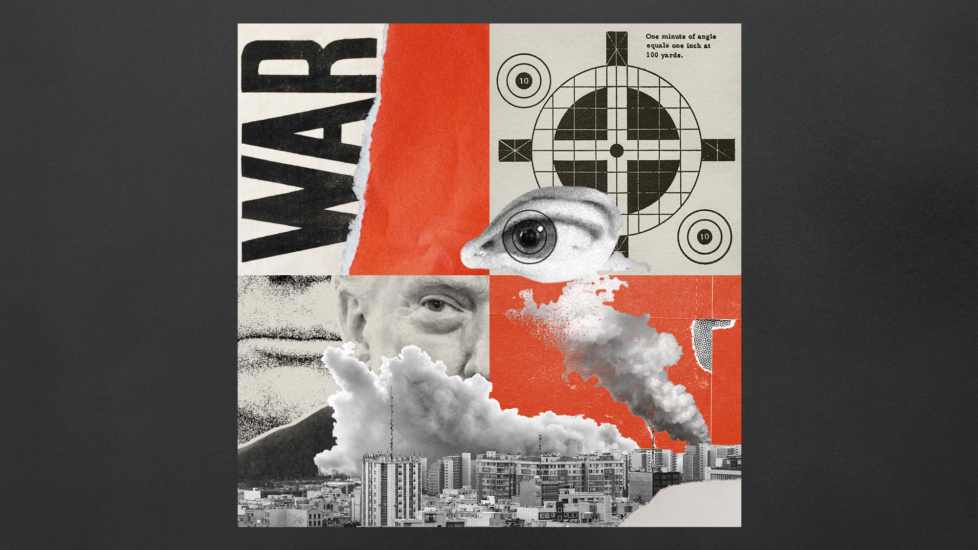 Photo collage of the skyline of Tehran, smoking where the bombs hit; a vintage newspaper clipping stating "WAR"; a shooting practice target; and Donald Trump's face