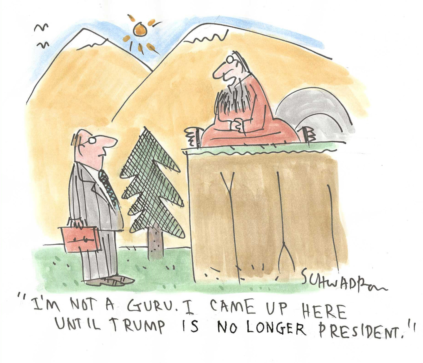 This cartoon depicts a man in a suit standing in front of a large, rocky cliff face with a cave entrance. He looks up to a wise-looking man with a long beard and robe, who is sitting cross-legged on a ledge. The wise-looking man says, "I'M NOT A GURU. I CAME UP HERE UNTIL TRUMP IS NO LONGER PRESIDENT."