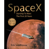 SpaceX: Starship to Mars - The First 20 Years by Erik Seedhouse