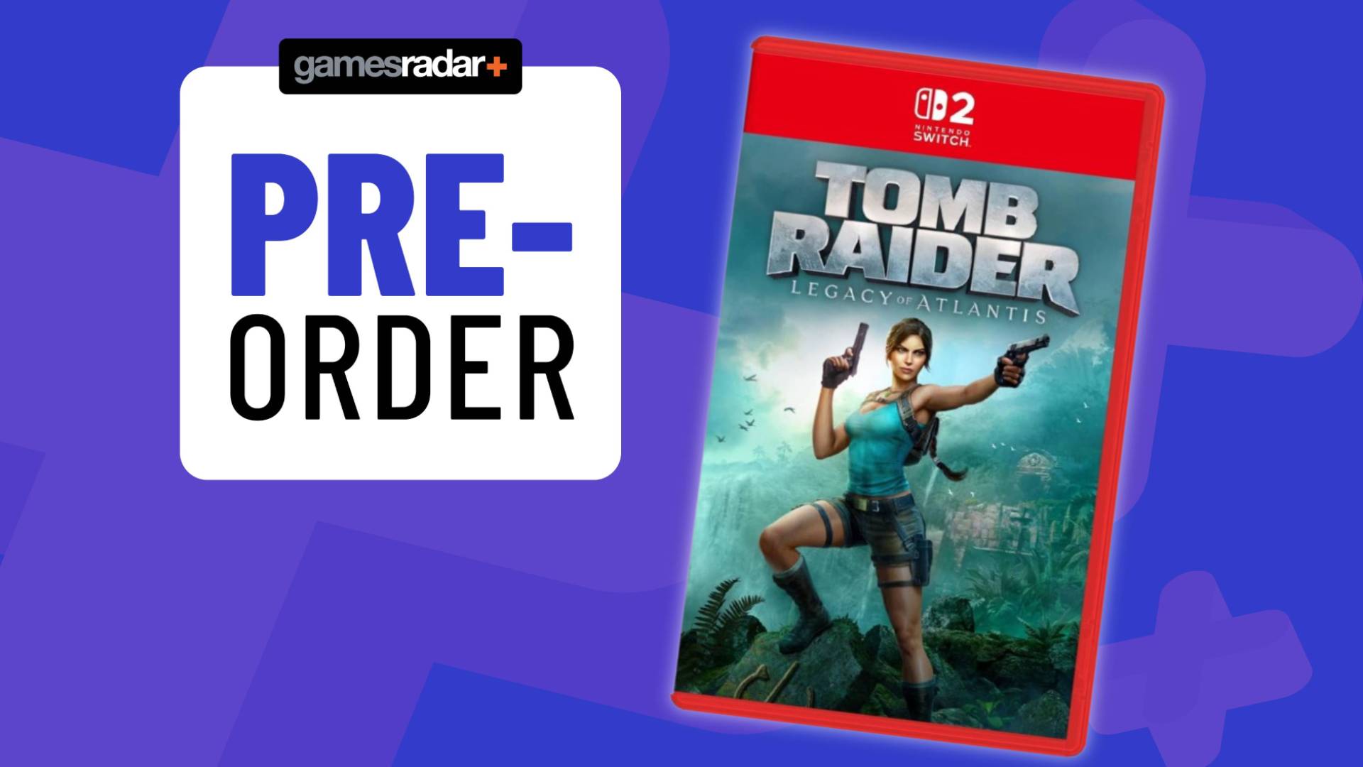 Image of Tomb Raider Legacy of Atlantis on the Switch 2 on a blue GamesRadar+ background.