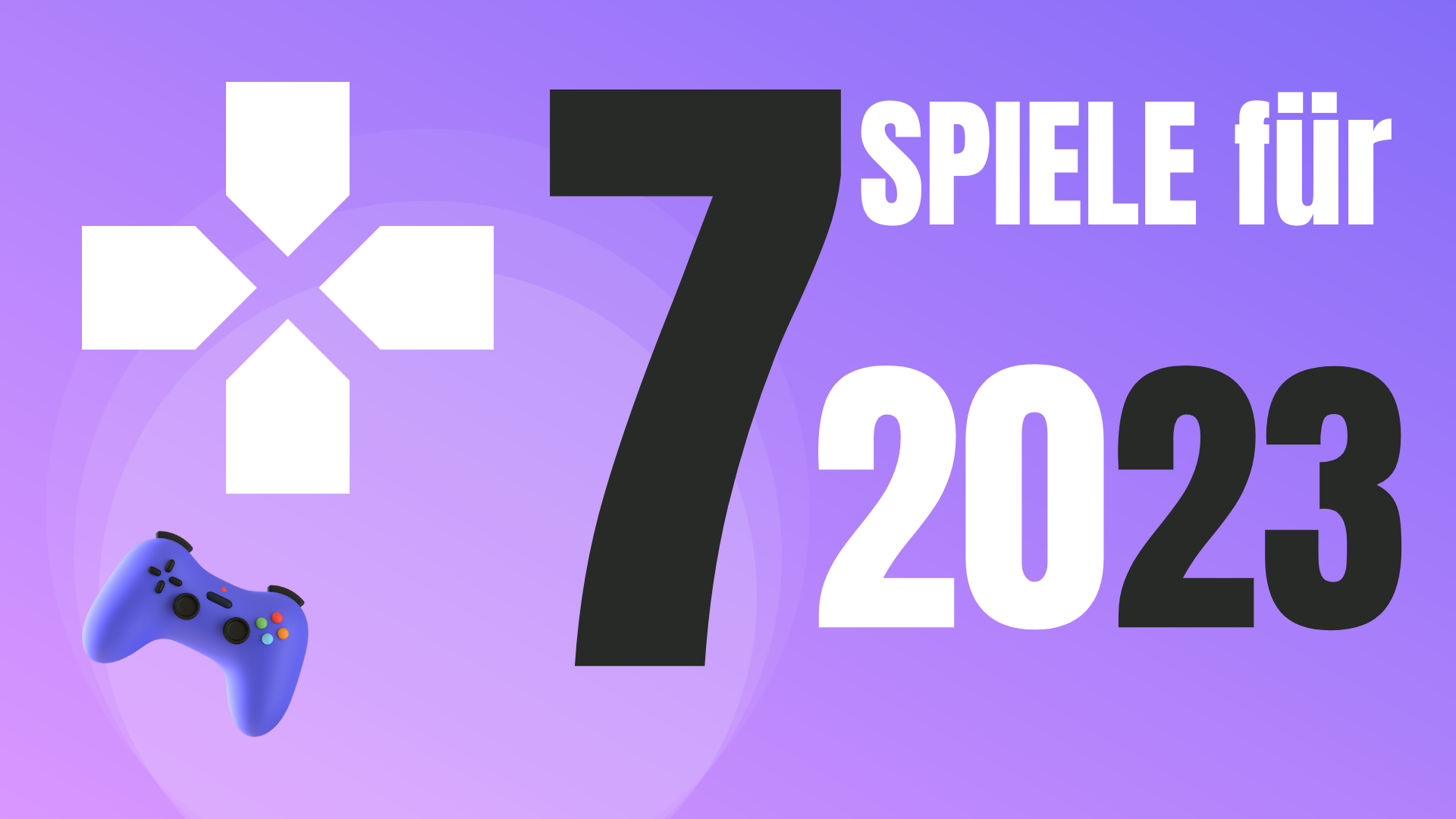 7 Spiele für 2023 
