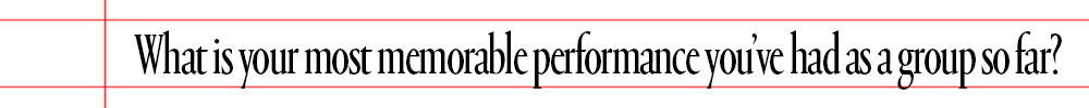 graphic reading what is your most memorable performance you've had as a group so far