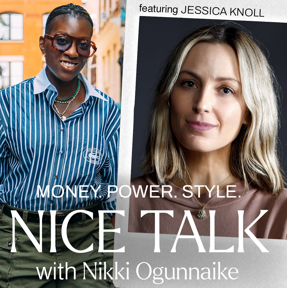 A photo of Nikki Ogunnaike with an inset photo of Jessica Knoll and text reading Money. Power. Style. Nice Talk with Nikki Ogunnaike