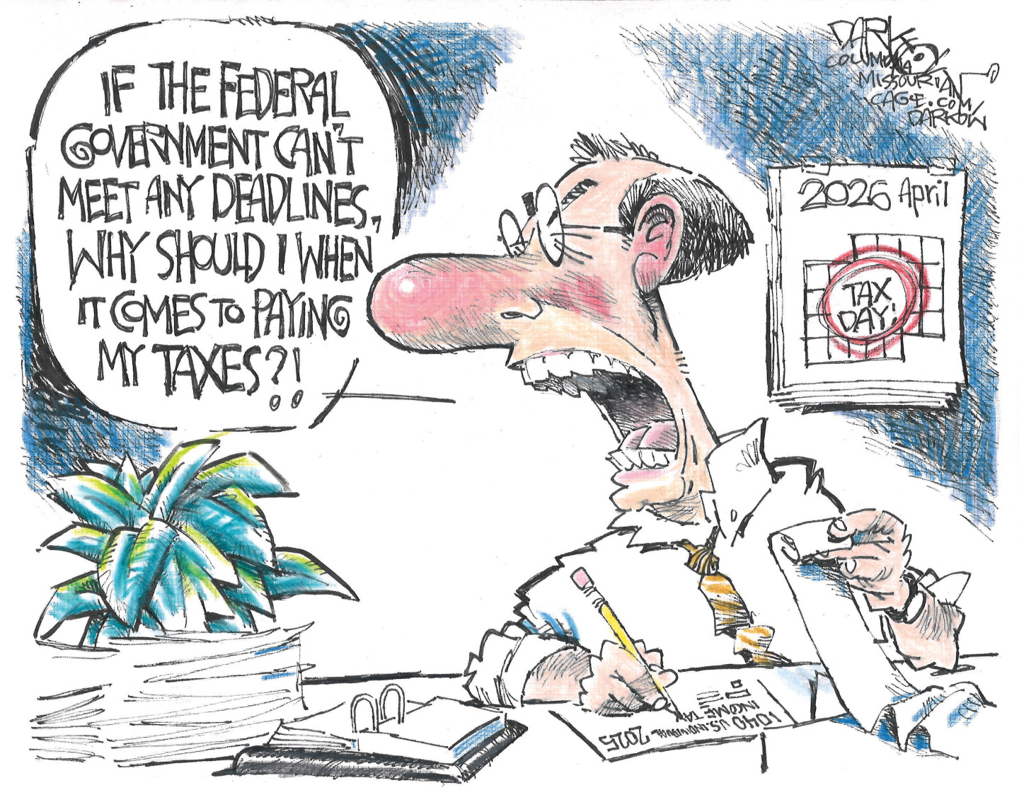 An enraged man is doing his taxes on tax day. He screams, &amp;ldquo;If the federal government can&amp;rsquo;t meet any deadlines, why should I when it comes to paying my taxes?!&amp;rdquo;