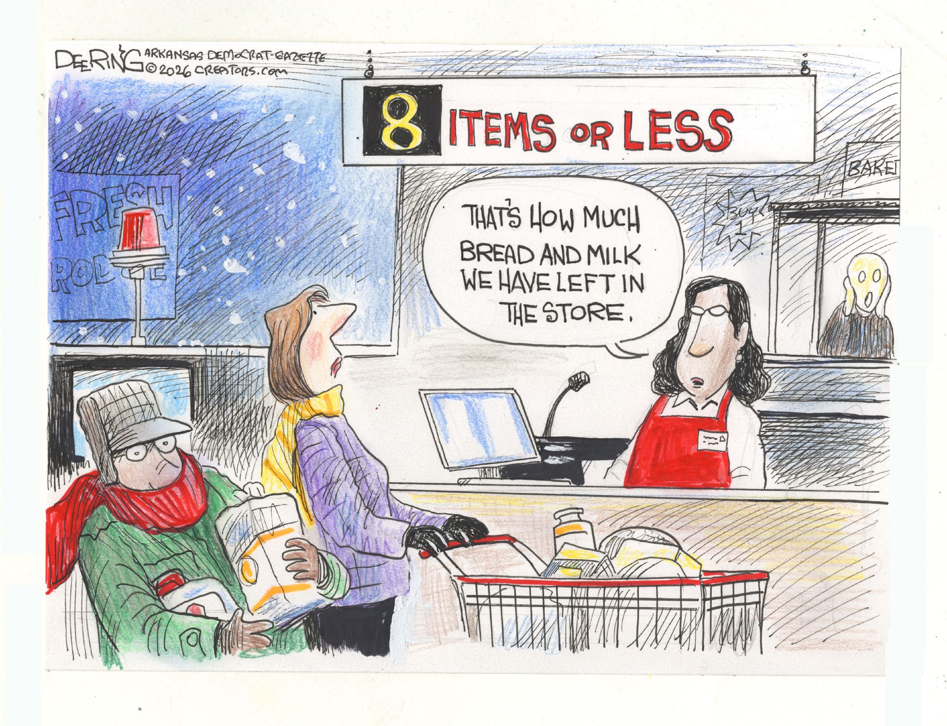 
                                This cartoon takes place at a grocery store where customers are bundled up in winter clothes and it’s snowing outside. A sign above the check-out area reads “8 items or less.” The woman working the register speaks to a woman with a cart and says, “That’s how much bread and milk we have left in the store.”
                            