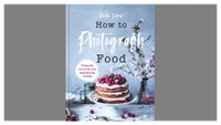 Best books on photography: How to Photograph Food