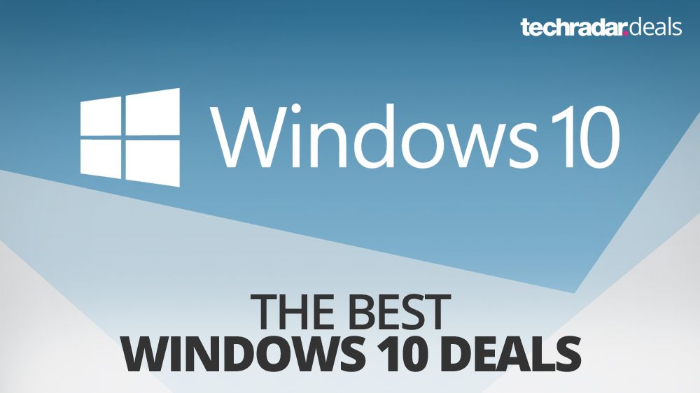 Buy Windows 10 The Cheapest Prices In February 2020 Techradar