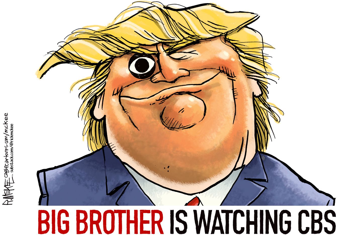
                                This cartoon is titled “Big Brother is Watching CBS.” It depicts a smirking caricature of Donald Trump. His right eye has been replaced with the CBS Logo that looks like an eye.
                            
