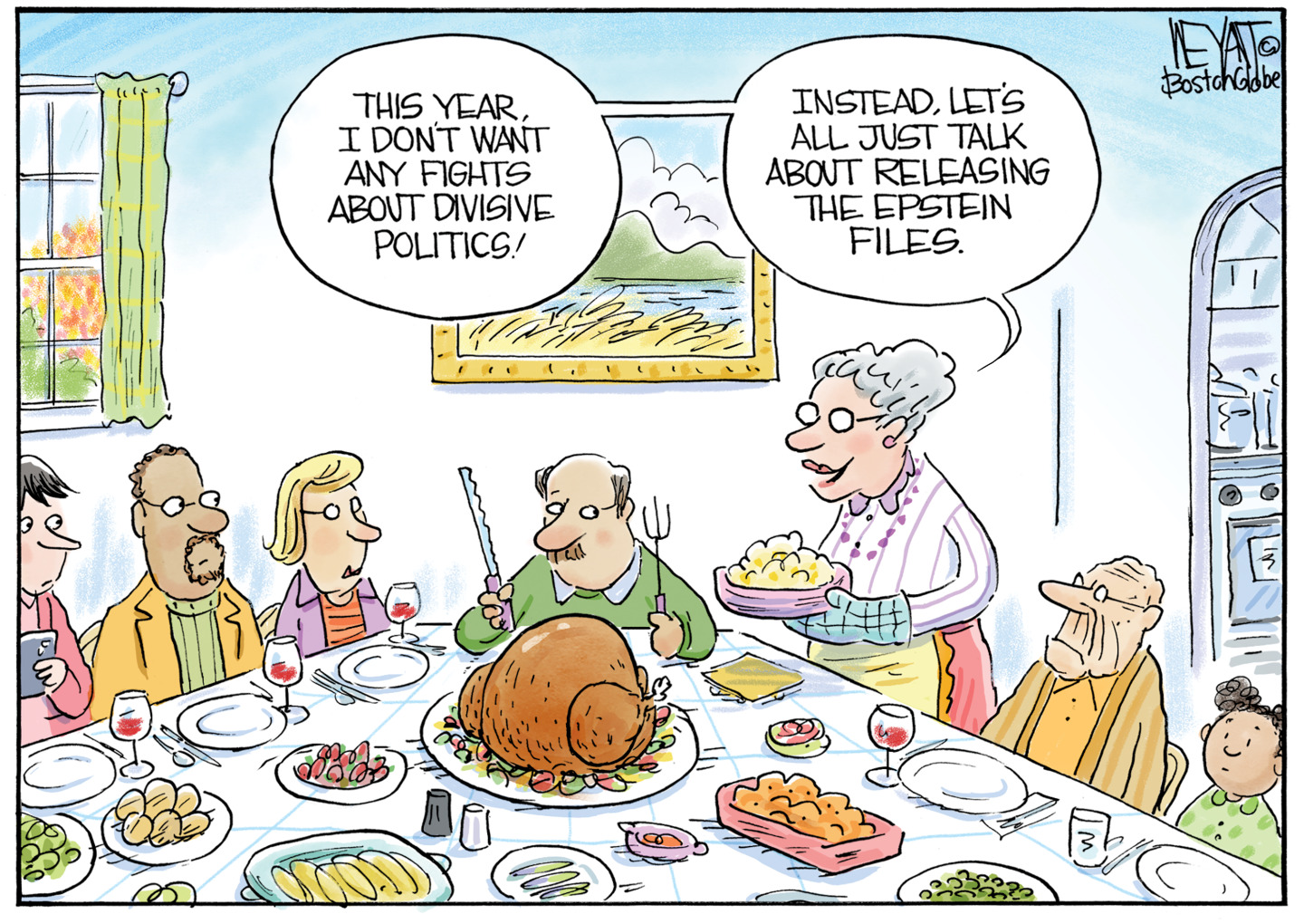 A diverse group of people sit around the Thanksgiving table. A man is about to carve the turkey. An elderly woman brings mashed potatoes to the table and says, &amp;ldquo;This year, I don&amp;rsquo;t want any fights about divisive politics! Instead, let&amp;rsquo;s just all talk about releasing the Epstein files.&amp;rdquo;