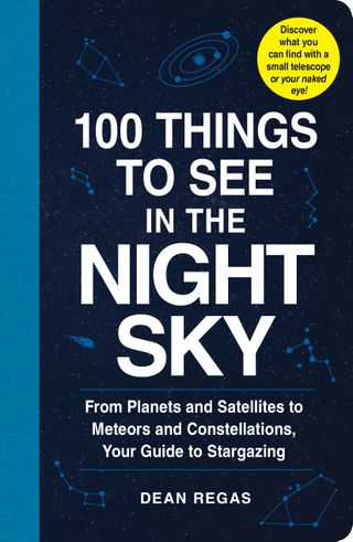"100 Things to See in the Night Sky," by Dean Regas