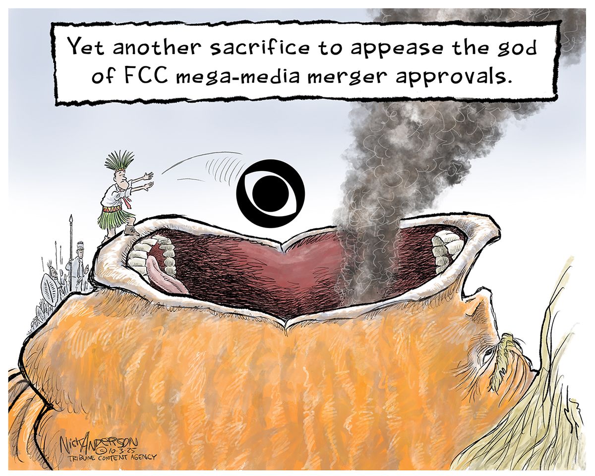 
                                This cartoon depicts a man atop what appears to be at first glance a volcano with a wide crater. But a closer look reveals that the volcano is a giant Donald Trump with his mouth wide open and smoke pouring out. The man throws a CBS logo into the gaping maw and the words above the scene read, “Yet another sacrifice to appease the god of FCC mega-media merger approvals.”
                            