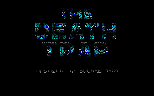 The Death Trap, 1984 - Square never had a breakout hit on the PC.