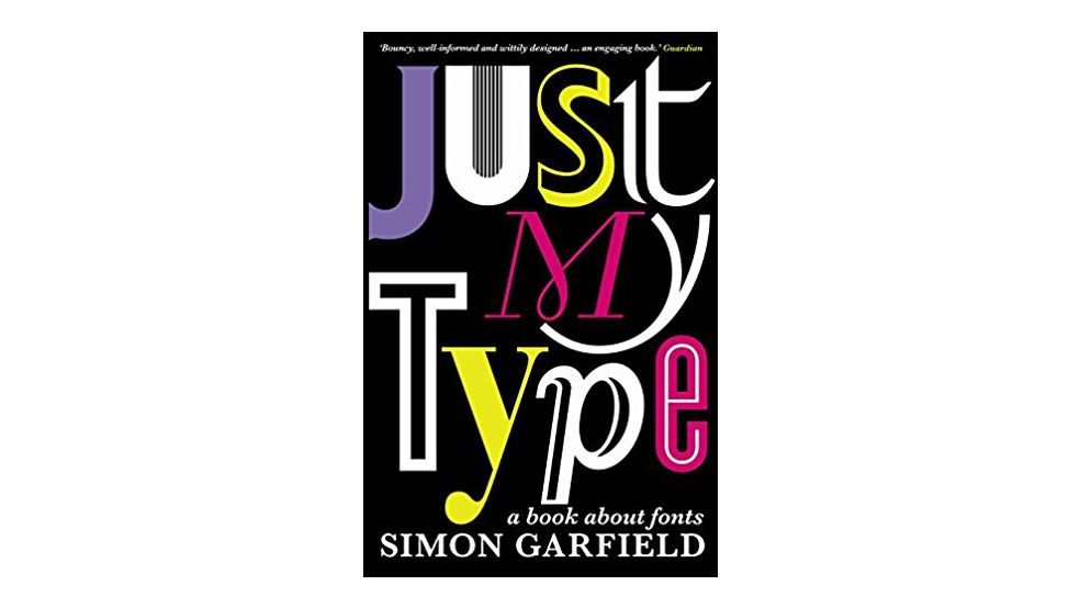 Just My Type by Simon Garfield