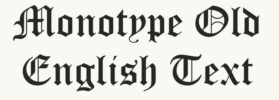 Old English fonts: Monotype Old English Text