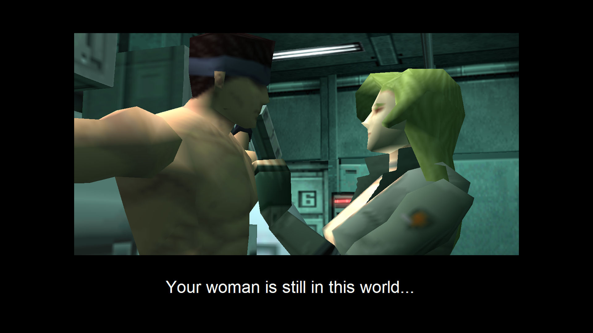 Sniper Wolf talks to a shirtless Solid Snake tied to a torture device in the PC release Metal Gear Solid, she's saying "your woman is still in this world"