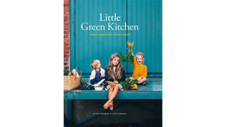 Little Green Kitchen: Simply vegetarian family recipes