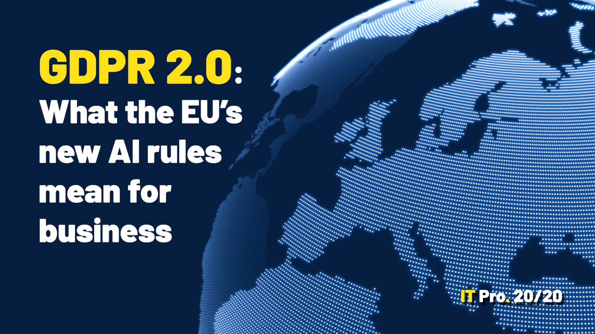 IT Pro 20/20 Issue 17 - What the EU&amp;#039;s new AI rules mean for business