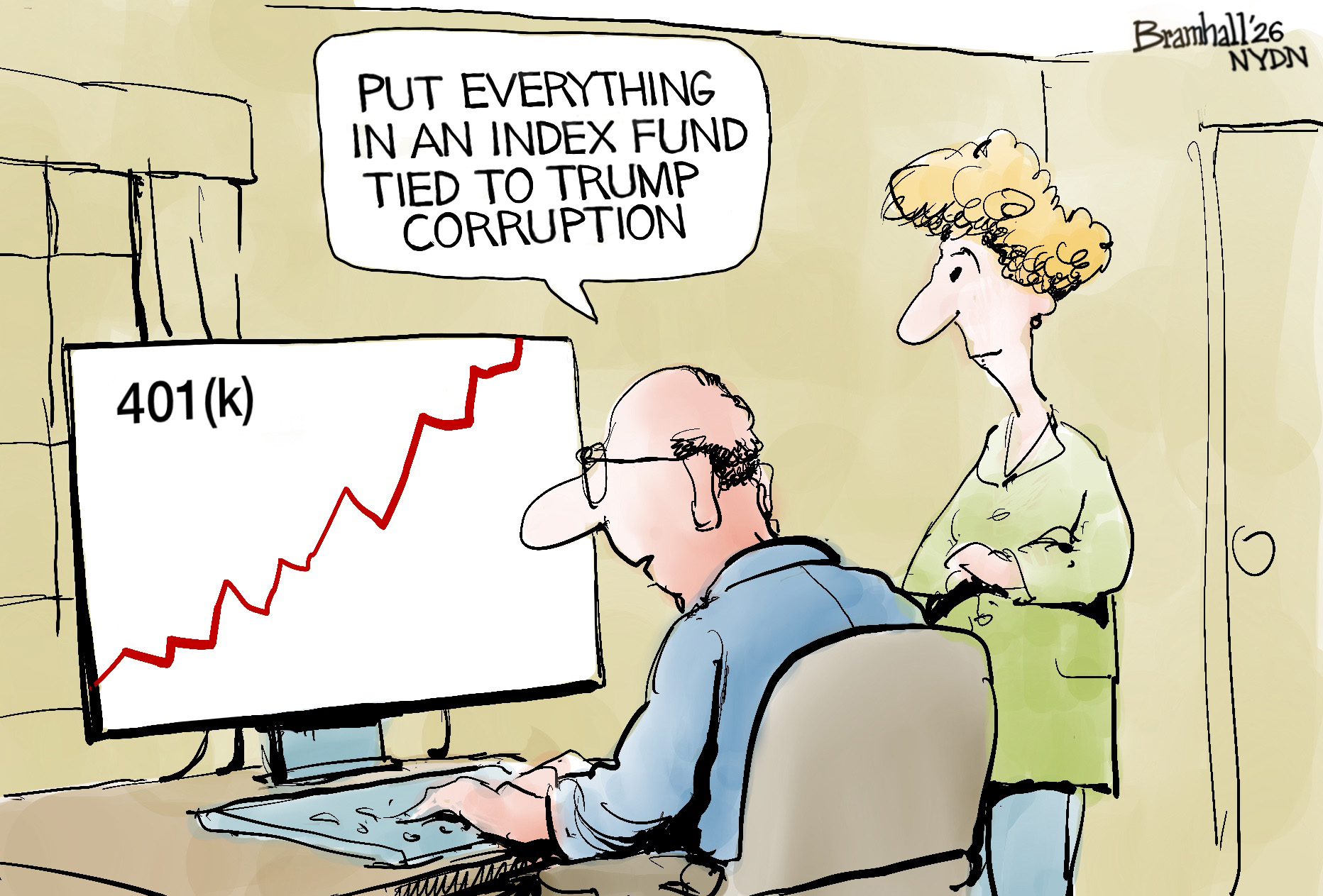 A man sits at a computer looking at his 401k on the screen as an arrow shows it has grown substantially. The man says to a woman, &amp;ldquo;Put everything in an index fund tied to Trump corruption.&amp;rdquo;
