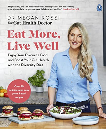 Eat More, Live Well: Enjoy Your Favourite Food and Boost Your Gut Health With the Diversity Diet. the Sunday Times Bestseller