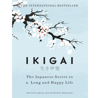 Ikigai: The Japanese secret to a long and happy life