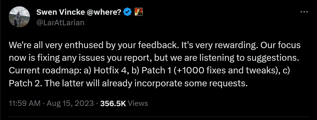 We're all very enthused by your feedback. It's very rewarding. Our focus now is fixing any issues you report, but we are listening to suggestions. Current roadmap: a) Hotfix 4, b) Patch 1 (+1000 fixes and tweaks), c) Patch 2. The latter will already incorporate some requests.